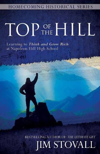 Cover image for Top of the Hill: Learning to Think and Grow Rich at Napoleon Hill High School