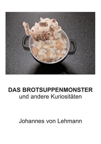 Cover image for Das Brotsuppenmonster: und andere Kuriositaten