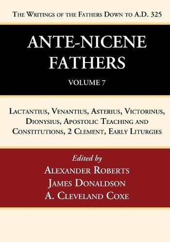 Ante-Nicene Fathers: Translations of the Writings of the Fathers Down to A.D. 325, Volume 7