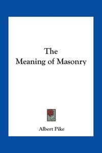 Cover image for The Meaning of Masonry