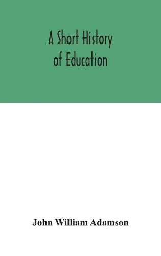 Cover image for A short history of education
