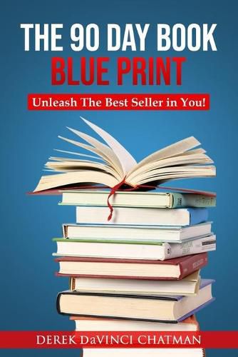 Cover image for The 90 Day Book Blueprint: Unleash The Best Seller in You