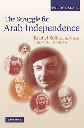 Cover image for The Struggle for Arab Independence: Riad el-Solh and the Makers of the Modern Middle East