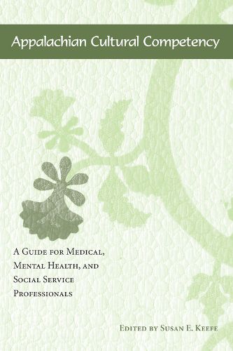 Cover image for Appalachian Cultural Competency: A Guide for Medical, Mental Health, and Social Service Professionals