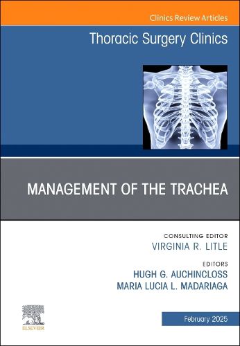 Management of the Trachea, An Issue of Thoracic Surgery Clinics: Volume 35-1