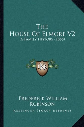 The House of Elmore V2: A Family History (1855)