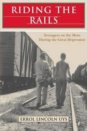 Cover image for Riding the Rails: Teenagers on the Move During the Great Depression