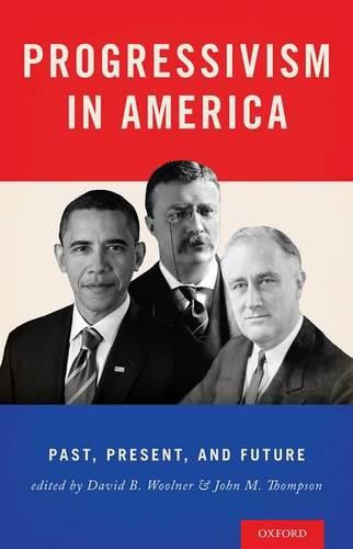 Cover image for Progressivism in America: Past, Present, and Future