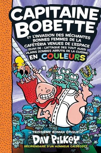 Capitaine Bobette En Couleurs: N Degrees 3 - Capitaine Bobette Et l'Invasion Des Mechantes Bonnes Femmes de la Cafeteria Venues de l'Espace