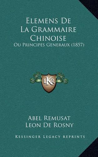 Elemens de La Grammaire Chinoise: Ou Principes Generaux (1857)