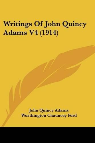 Cover image for Writings of John Quincy Adams V4 (1914)