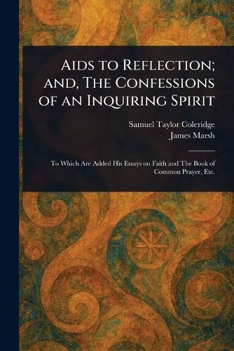 Cover image for Aids to Reflection; and, The Confessions of an Inquiring Spirit