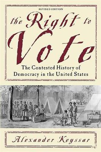 Cover image for The Right to Vote: The Contested History of Democracy in the United States