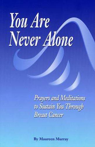 Cover image for You Are Never Alone:: Prayers And Meditation to Sustain You through Breast Cancer