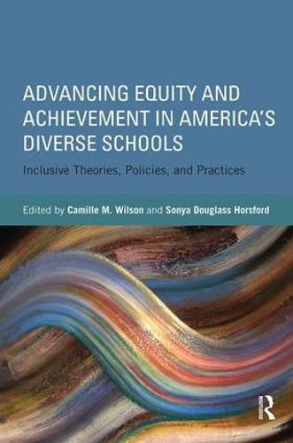 Cover image for Advancing Equity and Achievement in America's Diverse Schools: Inclusive Theories, Policies, and Practices