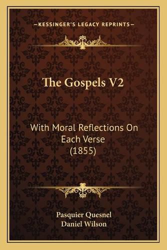 The Gospels V2: With Moral Reflections on Each Verse (1855)