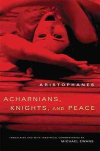 Cover image for Acharnians, Knights, and Peace