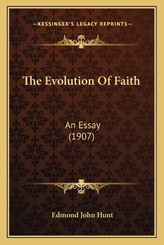 Cover image for The Evolution of Faith: An Essay (1907)