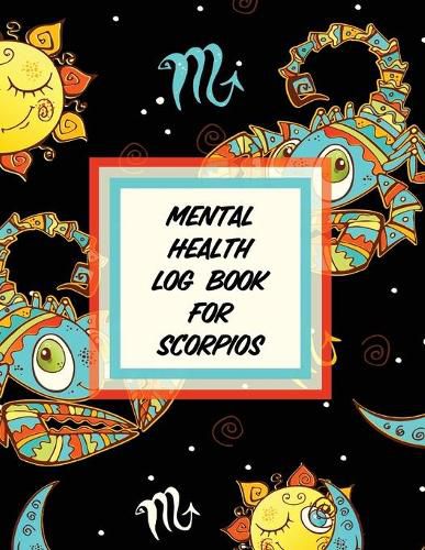 Cover image for Mental Health Log Book For Scorpios