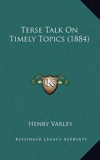 Cover image for Terse Talk on Timely Topics (1884)