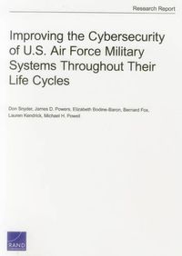 Cover image for Improving the Cybersecurity of U.S. Air Force Military Systems Throughout Their Life Cycles