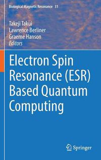Cover image for Electron Spin Resonance (ESR) Based Quantum Computing
