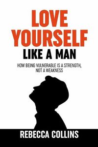 Cover image for Love Yourself Like A Man