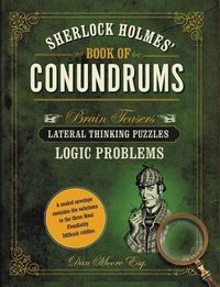 Cover image for Sherlock Holmes' Book of Conundrums: Brain Teasers, Lateral Thinking Puzzles, Logic Problems