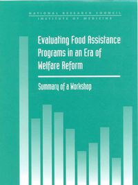 Cover image for Evaluating Food Assistance Programs in an Era of Welfare Reform: Summary of a Workshop