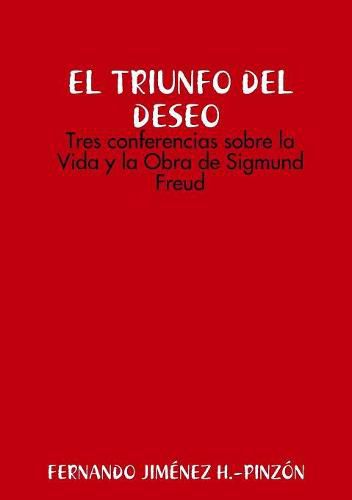 LAS CLAVES DEL DESEO Tres conferencias sobre la Vida y la Obra de Sigmund Freud