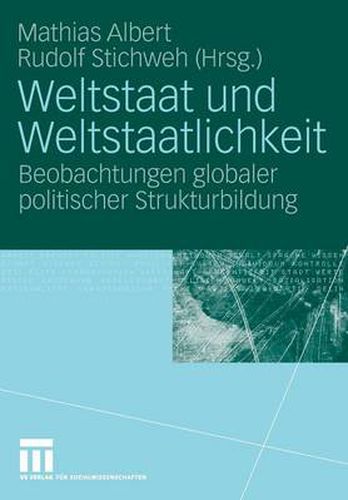 Cover image for Weltstaat Und Weltstaatlichkeit: Beobachtungen Globaler Politischer Strukturbildung