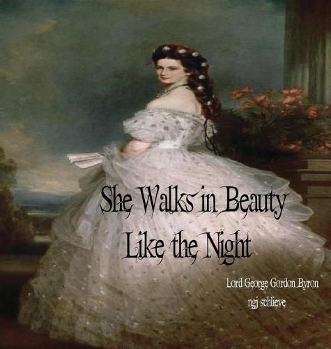 Cover image for She Walks in Beauty Like the Night: There is Pleasure in the Pathless Woods