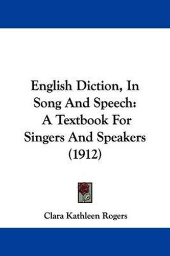 Cover image for English Diction, in Song and Speech: A Textbook for Singers and Speakers (1912)