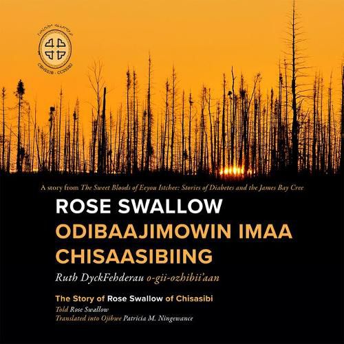 Rose Swallow Odibaajimowin imaa Chisaasibiing: The Story of Rose Swallow of Chisasibi