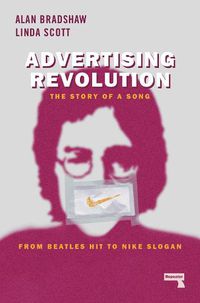 Cover image for Advertising Revolution: The Story of a Song, from Beatles Hit to Nike Slogan