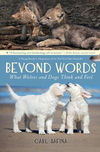 Cover image for Beyond Words: What Wolves and Dogs Think and Feel (A Young Reader's Adaptation)
