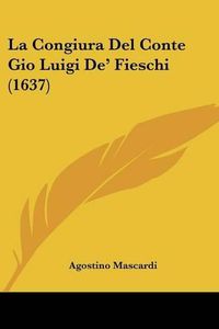 Cover image for La Congiura del Conte Gio Luigi de' Fieschi (1637)