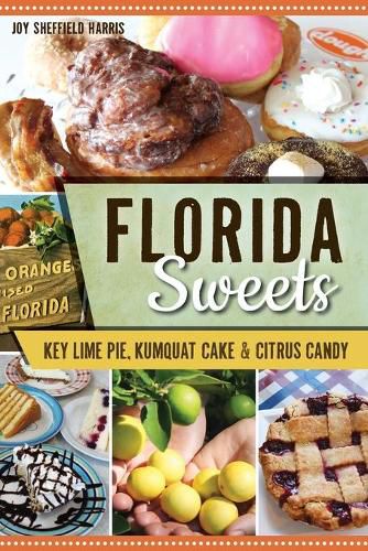 Cover image for Florida Sweets: Key Lime Pie, Kumquat Cake & Citrus Candy