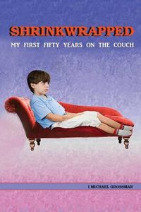 Cover image for Shrinkwrapped: My First Fifty Years on the Couch