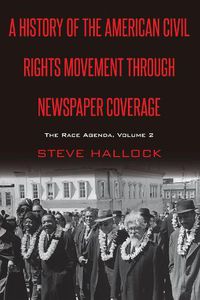 Cover image for A History of the American Civil Rights Movement Through Newspaper Coverage: The Race Agenda, Volume 2