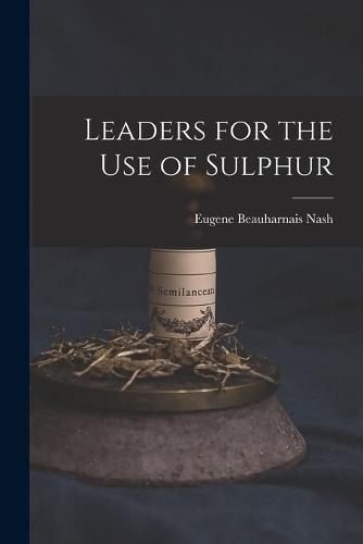 Cover image for Leaders for the Use of Sulphur