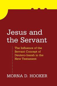 Cover image for Jesus and the Servant: The Influence of the Servant Concept of Deutero-Isaiah in the New Testament