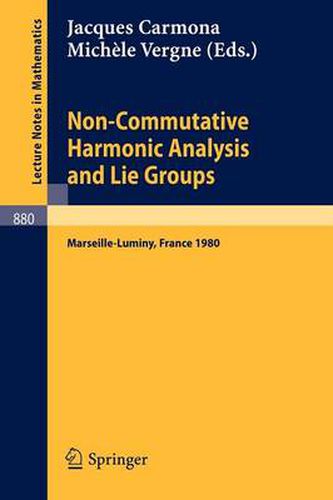 Cover image for Non Commutative Harmonic Analysis and Lie Groups: Actes du Colloque d'Analyse Harmonique Non Commutative, 16 au 20 juin 1980 Marseille-Luminy