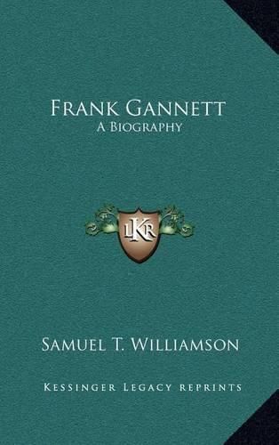 Cover image for Frank Gannett: A Biography