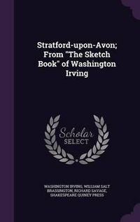 Cover image for Stratford-Upon-Avon; From the Sketch Book of Washington Irving