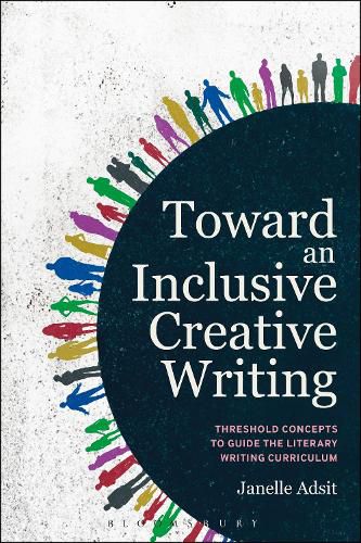 Toward an Inclusive Creative Writing: Threshold Concepts to Guide the Literary Writing Curriculum