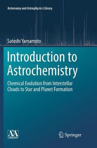 Cover image for Introduction to Astrochemistry: Chemical Evolution from Interstellar Clouds to Star and Planet Formation