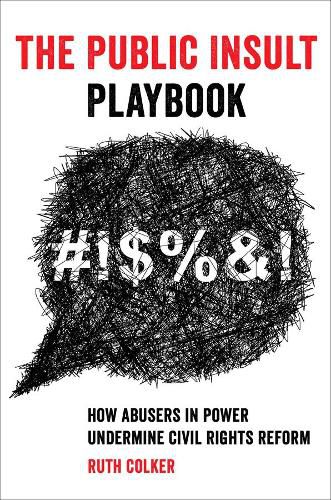 Cover image for The Public Insult Playbook: How Abusers in Power Undermine Civil Rights Reform
