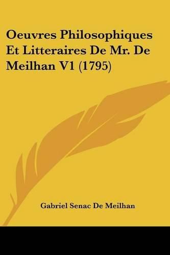 Cover image for Oeuvres Philosophiques Et Litteraires de Mr. de Meilhan V1 (1795)