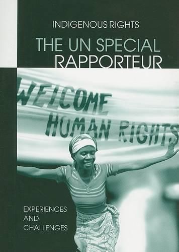 The UN Special Rapporteur:  Indigenous Peoples Rights: Experiences and Challenges